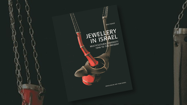Jewellery in Israel: Multicultural Diversity 1948 to the Present Jewellery in Israel: Multicultural Diversity 1948 to the Present