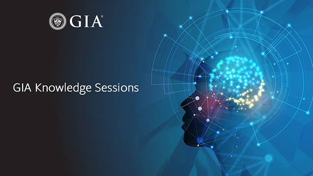 GIA Knowledge Sessions GIA Knowledge Sessions
